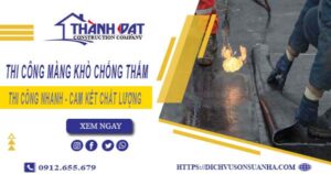 Nhận thi công màng khò chống thấm tại Bình Thạnh【Chỉ 55k/m²】