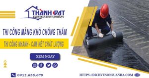 Nhận thi công màng khò chống thấm tại Đồng Nai【Chỉ 55k/m²】