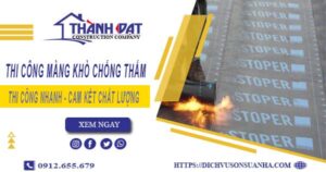 Nhận thi công màng khò chống thấm tại Long Thành【Chỉ 55k/m²】