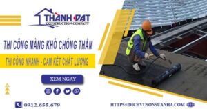 Nhận thi công màng khò chống thấm tại Quận 11【Chỉ 55k/m²】