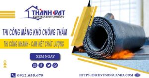 Nhận thi công màng khò chống thấm tại Tân Uyên【Chỉ 55k/m²】