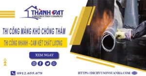 Nhận thi công màng khò chống thấm tại Tây Ninh【Chỉ 55k/m²】