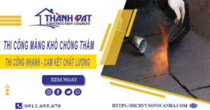 Nhận thi công màng khò chống thấm tại Thủ Dầu Một【Chỉ 55k/m²】