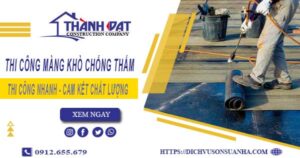 Nhận thi công màng khò chống thấm tại TpHCM【Chỉ 55k/m²】