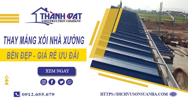 Bảng giá thay máng xối nhà xưởng tại Bến Cát -【Ưu đãi 10%】