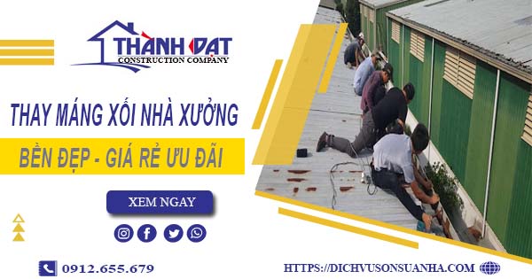 Bảng giá thay máng xối nhà xưởng tại Cam Ranh -【Ưu đãi 10%】