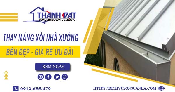 Bảng giá thay máng xối nhà xưởng tại Hóc Môn -【Ưu đãi 10%】