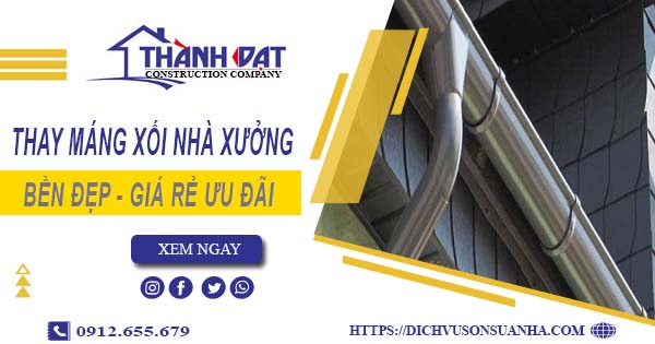 Bảng giá thay máng xối nhà xưởng tại Long An -【Ưu đãi 10%】