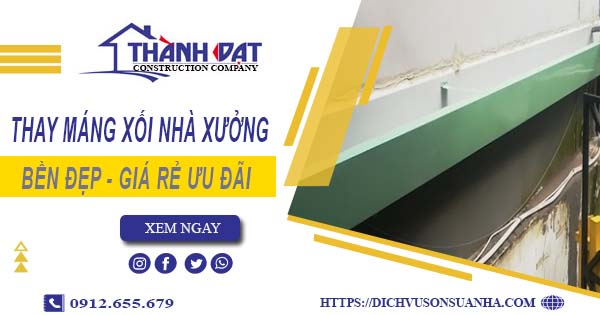 Bảng giá thay máng xối nhà xưởng tại Nhà Bè -【Ưu đãi 10%】