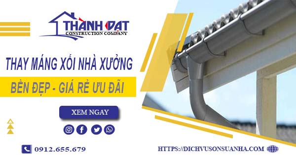 Bảng giá thay máng xối nhà xưởng tại Phú Nhuận -【Ưu đãi 10%】