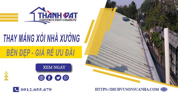 Bảng giá thay máng xối nhà xưởng tại Quận 6 -【Ưu đãi 10%】
