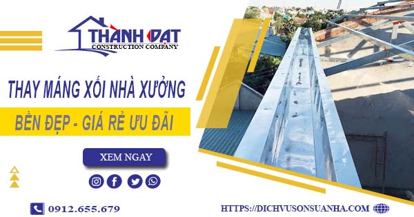Bảng giá thay máng xối nhà xưởng tại Quận 8 -【Ưu đãi 10%】