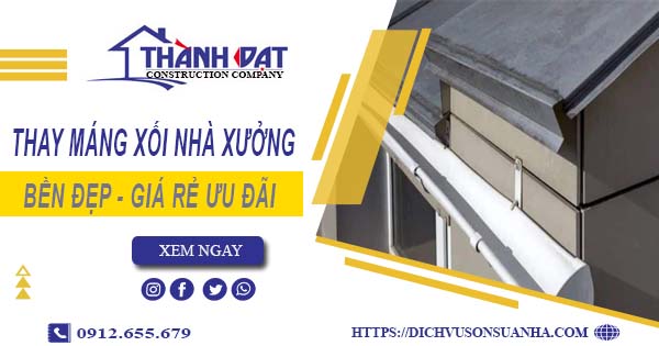 Bảng giá thay máng xối nhà xưởng tại Quận 9 -【Ưu đãi 10%】