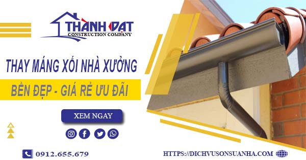 Bảng giá thay máng xối nhà xưởng tại Tân Uyên -【Ưu đãi 10%】