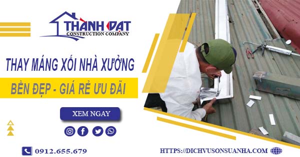 Bảng giá thay máng xối nhà xưởng tại Thuận An -【Ưu đãi 10%】