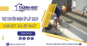 Thợ chuyên nhận ốp lát gạch ở tại Biên Hoà【Lh 0912 655 679】