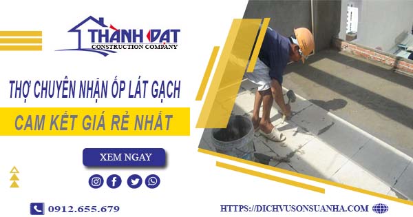 Thợ chuyên nhận ốp lát gạch ở tại Biên Hoà【Lh 0912 655 679】