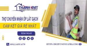 Thợ chuyên nhận ốp lát gạch ở tại Bình Dương【Lh 0912 655 679】