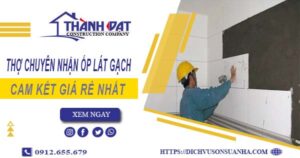 Thợ chuyên nhận ốp lát gạch ở tại Cam Ranh【Lh 0912 655 679】
