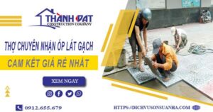 Thợ chuyên nhận ốp lát gạch ở tại Gò Vấp【Lh 0912 655 679】