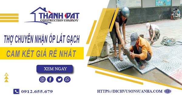Thợ chuyên nhận ốp lát gạch ở tại Gò Vấp【Lh 0912 655 679】