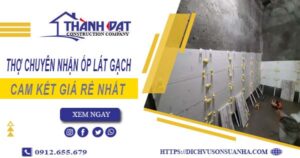 Thợ chuyên nhận ốp lát gạch ở tại Hóc Môn【Lh 0912 655 679】