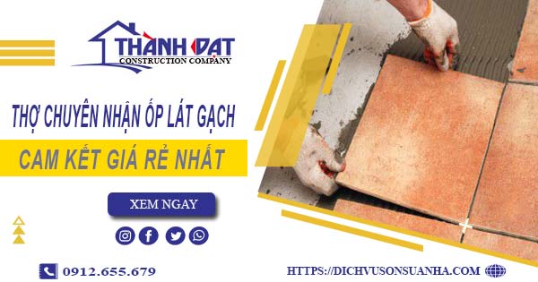 Thợ chuyên nhận ốp lát gạch ở tại Long An【Lh 0912 655 679】