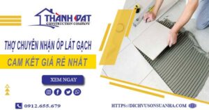 Thợ chuyên nhận ốp lát gạch ở tại Nhà Bè【Lh 0912 655 679】
