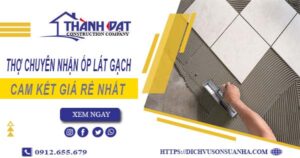 Thợ chuyên nhận ốp lát gạch ở tại Phú Nhuận【Lh 0912 655 679】