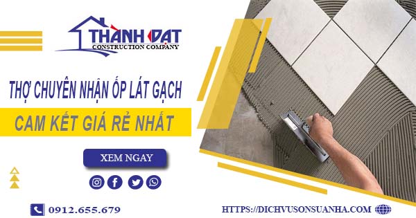 Thợ chuyên nhận ốp lát gạch ở tại Phú Nhuận【Lh 0912 655 679】