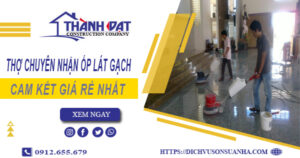 Thợ chuyên nhận ốp lát gạch ở tại Quận 1【Lh 0912 655 679】