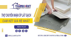 Thợ chuyên nhận ốp lát gạch ở tại Quận 10【Lh 0912 655 679】