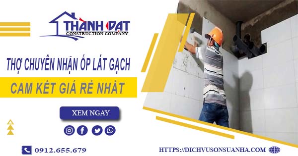 Thợ chuyên nhận ốp lát gạch ở tại Quận 4【Lh 0912 655 679】