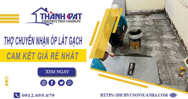 Thợ chuyên nhận ốp lát gạch ở tại Tân Bình【Lh 0912 655 679】