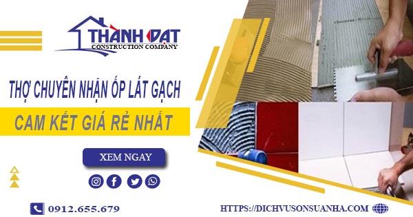Thợ chuyên nhận ốp lát gạch ở tại TpHCM【Lh 0912 655 679】
