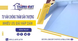 Tư vấn chống thấm sân thượng tại Bình Dương – 【Giảm 10% Phí】