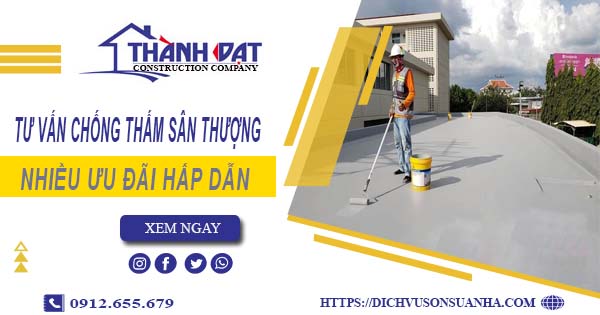 Tư vấn chống thấm sân thượng tại Nha Trang – 【Giảm 10% Phí】