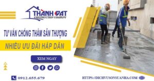 Tư vấn chống thấm sân thượng tại Quận 12 – 【Giảm 10% Phí】
