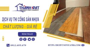 Bảng báo giá thi công sàn nhựa tại Bến Cát -【Cập nhật 2025】