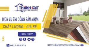 Bảng báo giá thi công sàn nhựa tại Cam Ranh -【Cập nhật 2025】
