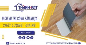 Bảng báo giá thi công sàn nhựa tại Đồng Nai -【Cập nhật 2025】