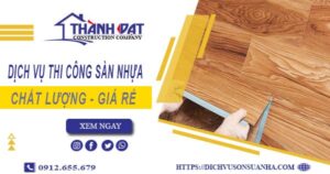 Bảng báo giá thi công sàn nhựa tại Hà Nội -【Cập nhật 2025】