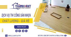 Bảng báo giá thi công sàn nhựa tại Long Thành -【Cập nhật 2025】