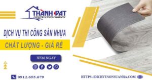 Bảng báo giá thi công sàn nhựa tại Nhơn Trạch -【Cập nhật 2025】