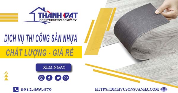 Bảng báo giá thi công sàn nhựa tại Nhơn Trạch -【Cập nhật 2025】