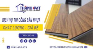 Bảng báo giá thi công sàn nhựa tại Quận 11 -【Cập nhật 2025】