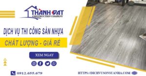 Bảng báo giá thi công sàn nhựa tại Quận 7 -【Cập nhật 2025】