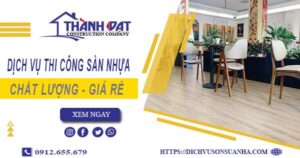 Bảng báo giá thi công sàn nhựa tại Tân Phú -【Cập nhật 2025】